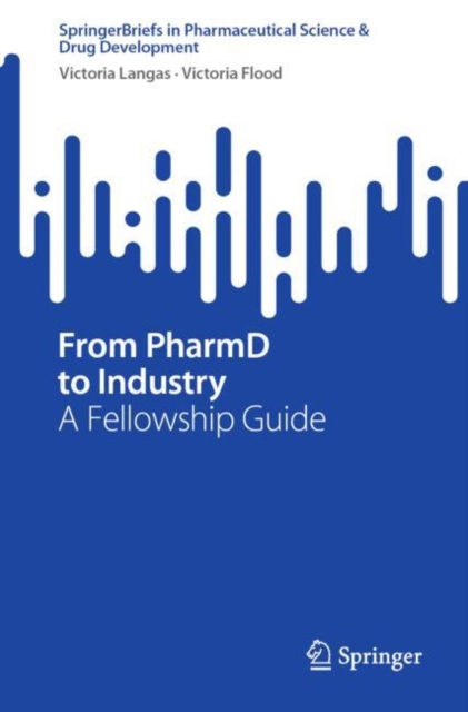 From PharmD to Industry : A Fellowship Guide, EPUB eBook