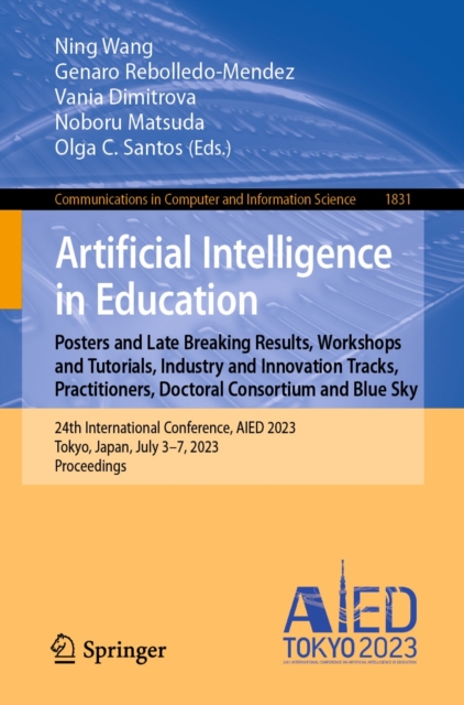 Artificial Intelligence in Education. Posters and Late Breaking Results, Workshops and Tutorials, Industry and Innovation Tracks, Practitioners, Doctoral Consortium and Blue Sky : 24th International C, EPUB eBook