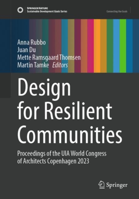 Design for Resilient Communities : Proceedings of the UIA World Congress of Architects Copenhagen 2023, EPUB eBook