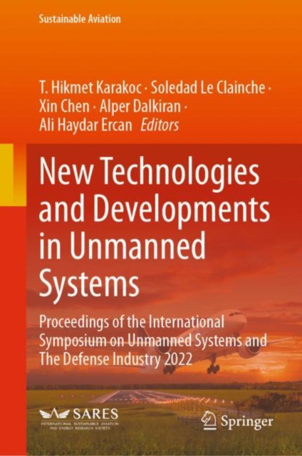 New Technologies and Developments in Unmanned Systems : Proceedings of the International Symposium on Unmanned Systems and The Defense Industry 2022, EPUB eBook