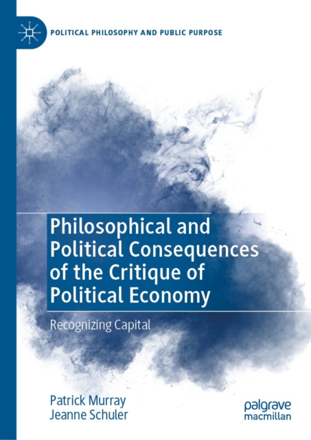 Philosophical and Political Consequences of the Critique of Political Economy : Recognizing Capital, EPUB eBook