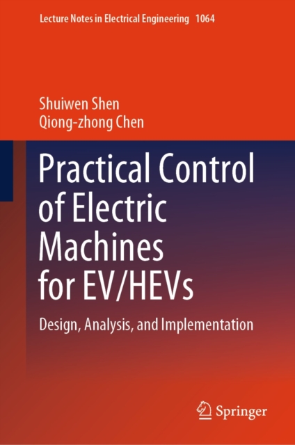 Practical Control of Electric Machines for EV/HEVs : Design, Analysis, and Implementation, EPUB eBook