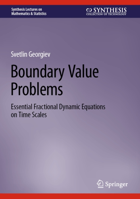 Boundary Value Problems : Essential Fractional Dynamic Equations on Time Scales, EPUB eBook