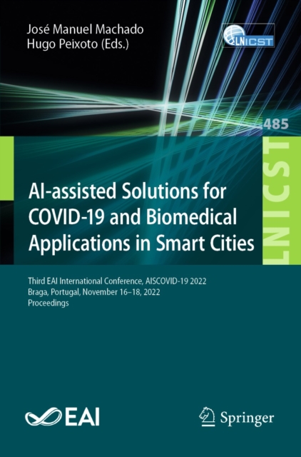 AI-assisted Solutions for COVID-19 and Biomedical Applications in Smart Cities : Third EAI International Conference, AISCOVID-19 2022, Braga, Portugal, November 16-18, 2022, Proceedings, EPUB eBook