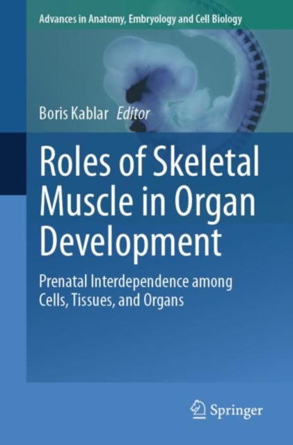 Roles of Skeletal Muscle in Organ Development : Prenatal Interdependence among Cells, Tissues, and Organs, EPUB eBook