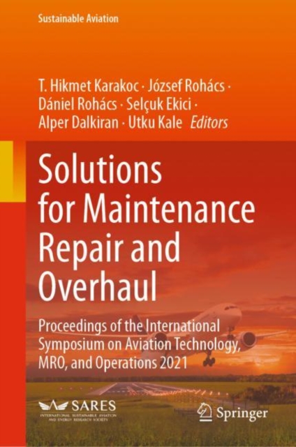 Solutions for Maintenance Repair and Overhaul : Proceedings of the International Symposium on Aviation Technology, MRO, and Operations 2021, EPUB eBook