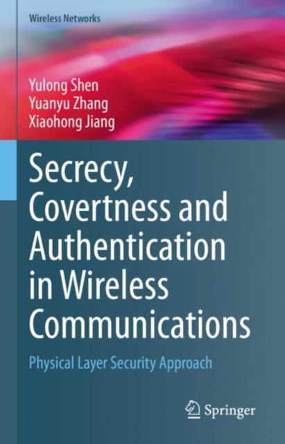 Secrecy, Covertness and Authentication in Wireless Communications : Physical Layer Security Approach, EPUB eBook