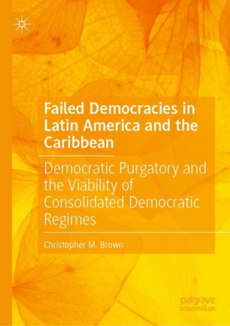 Failed Democracies in Latin America and the Caribbean : Democratic Purgatory and the Viability of Consolidated Democratic Regimes, EPUB eBook