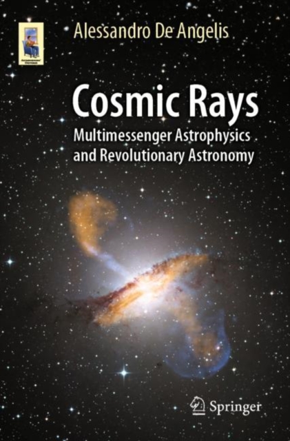 Cosmic Rays : Multimessenger Astrophysics and Revolutionary Astronomy, EPUB eBook
