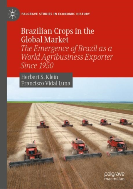 Brazilian Crops in the Global Market : The Emergence of Brazil as a World Agribusiness Exporter Since 1950, EPUB eBook