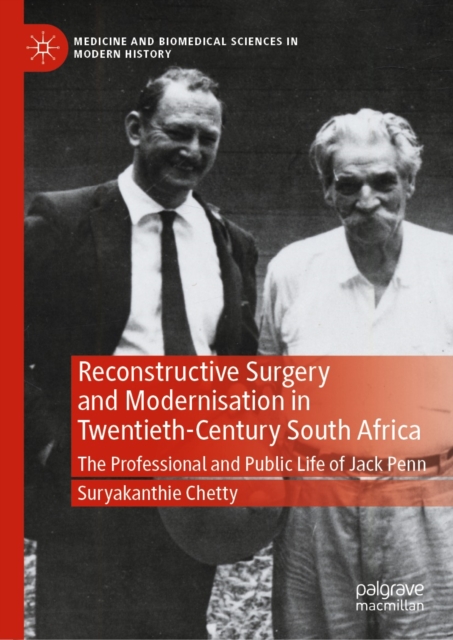 Reconstructive Surgery and Modernisation in Twentieth-Century South Africa : The Professional and Public Life of Jack Penn, EPUB eBook