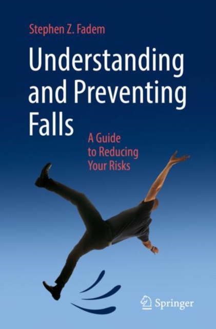 Understanding and Preventing Falls : A Guide to Reducing Your Risks, EPUB eBook