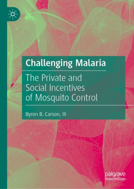 Challenging Malaria : The Private and Social Incentives of Mosquito Control, EPUB eBook