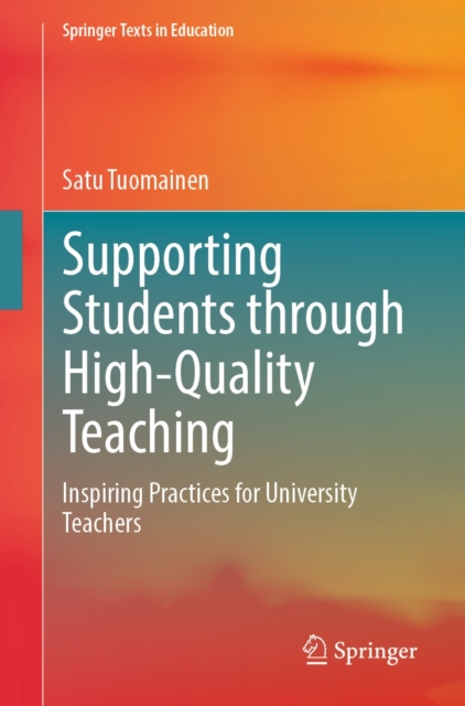 Supporting Students through High-Quality Teaching : Inspiring Practices for University Teachers, EPUB eBook