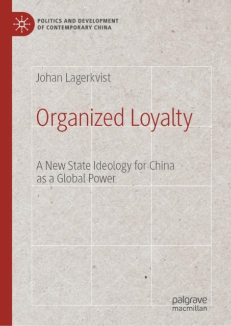 Organized Loyalty : A New State Ideology for China as a Global Power, EPUB eBook