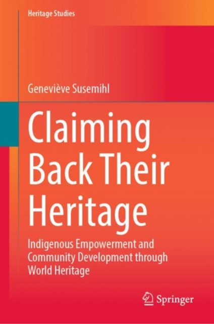 Claiming Back Their Heritage : Indigenous Empowerment and Community Development through World Heritage, EPUB eBook