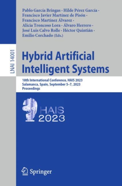 Hybrid Artificial Intelligent Systems : 18th International Conference, HAIS 2023, Salamanca, Spain, September 5-7, 2023, Proceedings, EPUB eBook