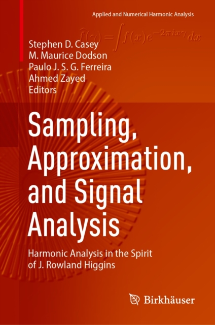 Sampling, Approximation, and Signal Analysis : Harmonic Analysis in the Spirit of J. Rowland Higgins, EPUB eBook