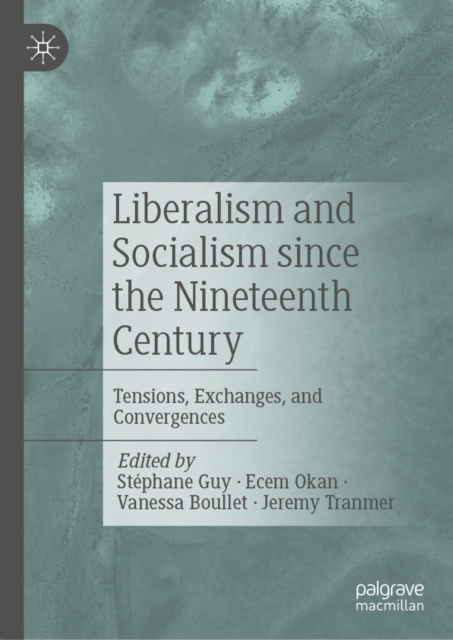 Liberalism and Socialism since the Nineteenth Century : Tensions, Exchanges, and Convergences, EPUB eBook