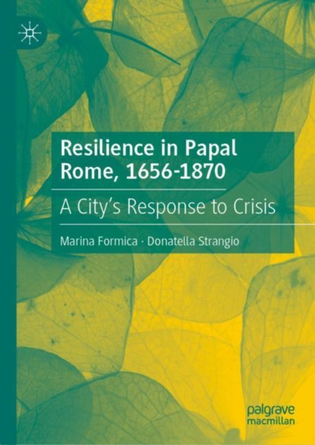 Resilience in Papal Rome, 1656-1870 : A City's Response to Crisis, EPUB eBook