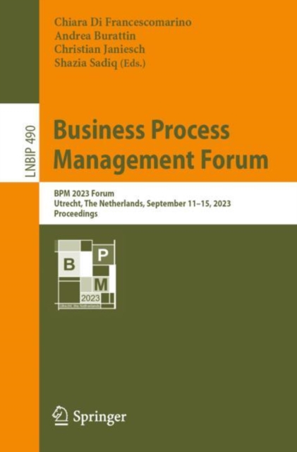 Business Process Management Forum : BPM 2023 Forum, Utrecht, The Netherlands, September 11-15, 2023, Proceedings, EPUB eBook