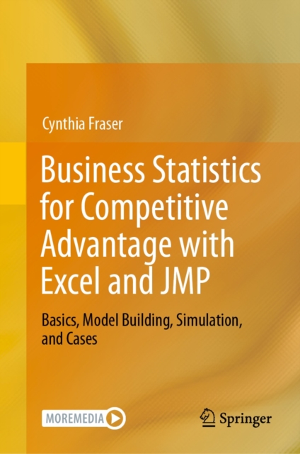 Business Statistics for Competitive Advantage with Excel and JMP : Basics, Model Building, Simulation, and Cases, EPUB eBook
