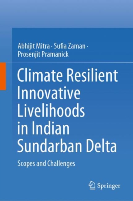 Climate Resilient Innovative Livelihoods in Indian Sundarban Delta : Scopes and Challenges, EPUB eBook