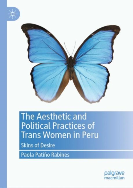 The Aesthetic and Political Practices of Trans Women in Peru : Skins of Desire, EPUB eBook