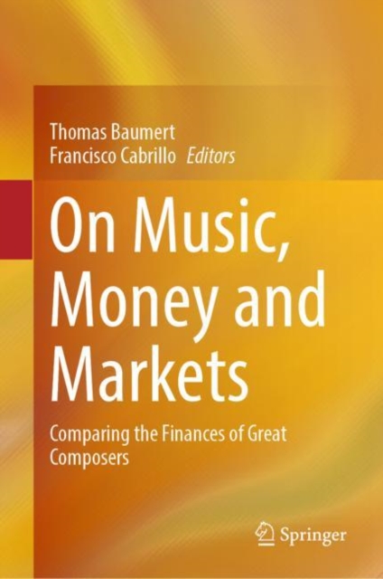 On Music, Money and Markets : Comparing the Finances of Great Composers, EPUB eBook