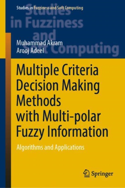Multiple Criteria Decision Making Methods with Multi-polar Fuzzy Information : Algorithms and Applications, EPUB eBook