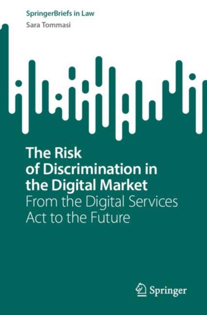 The Risk of Discrimination in the Digital Market : From the Digital Services Act to the Future, EPUB eBook