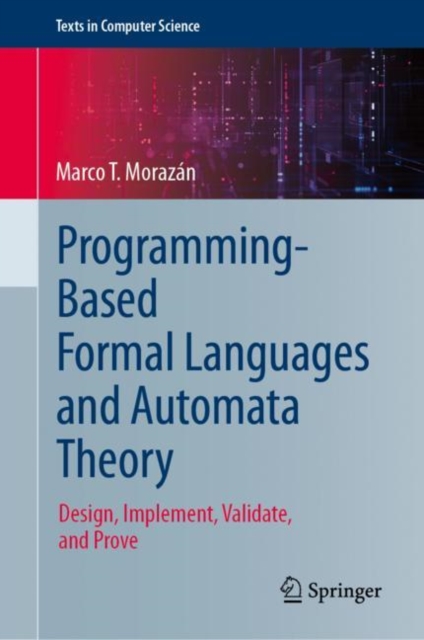 Programming-Based Formal Languages and Automata Theory : Design, Implement, Validate, and Prove, PDF eBook