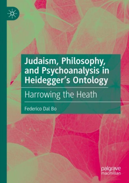 Judaism, Philosophy, and Psychoanalysis in Heidegger's Ontology : Harrowing the Heath, EPUB eBook