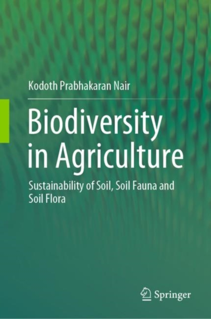 Biodiversity in Agriculture : Sustainability of Soil, Soil Fauna and Soil Flora, EPUB eBook