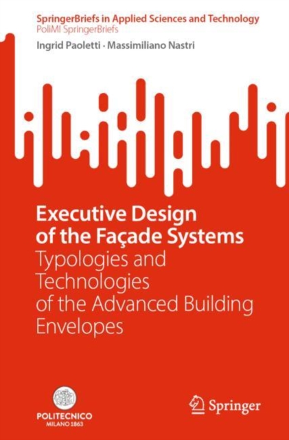 Executive Design of the Facade Systems : Typologies and Technologies of the Advanced Building Envelopes, EPUB eBook