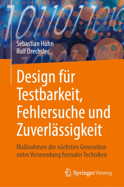Design fur Testbarkeit, Fehlersuche und Zuverlassigkeit : Manahmen der nachsten Generation unter Verwendung formaler Techniken, EPUB eBook