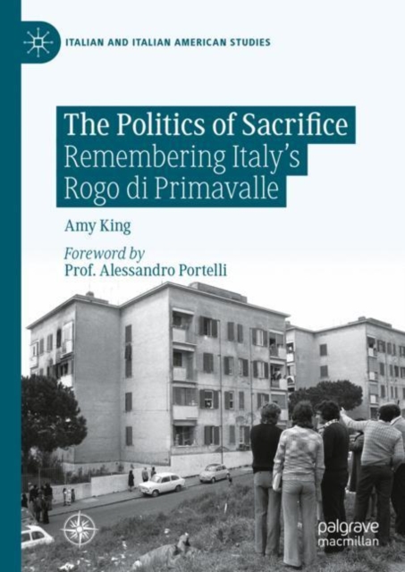 The Politics of Sacrifice : Remembering Italy's Rogo di Primavalle, EPUB eBook