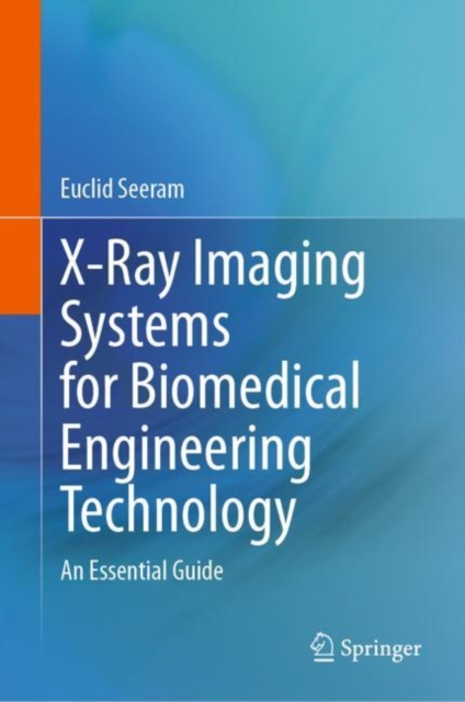 X-Ray Imaging Systems for Biomedical Engineering Technology : An Essential Guide, EPUB eBook