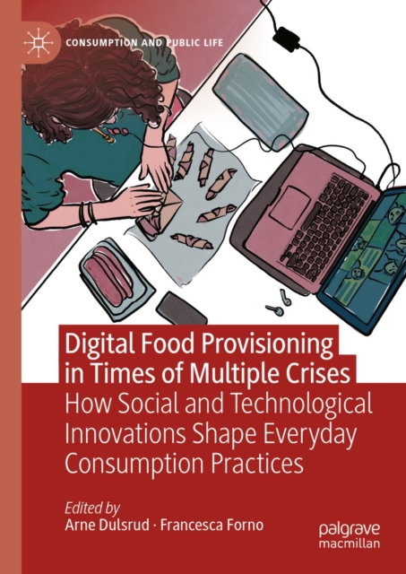 Digital Food Provisioning in Times of Multiple Crises : How Social and Technological Innovations Shape Everyday Consumption Practices, EPUB eBook