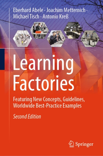 Learning Factories : Featuring New Concepts, Guidelines, Worldwide Best-Practice Examples, EPUB eBook