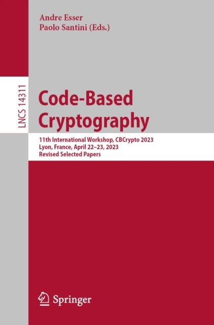 Code-Based Cryptography : 11th International Workshop, CBCrypto 2023, Lyon, France, April 22-23, 2023, Revised Selected Papers, EPUB eBook
