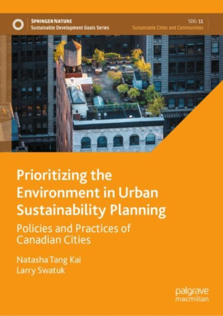 Prioritizing the Environment in Urban Sustainability Planning : Policies and Practices of Canadian Cities, EPUB eBook
