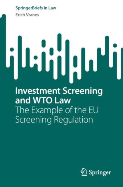 Investment Screening and WTO Law : The Example of the EU Screening Regulation, EPUB eBook