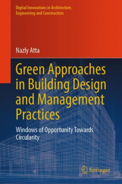 Green Approaches in Building Design and Management Practices : Windows of Opportunity Towards Circularity, EPUB eBook