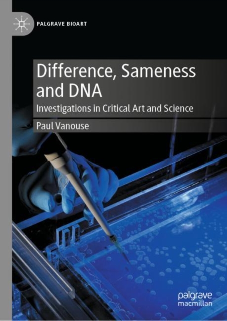 Difference, Sameness and DNA : Investigations in Critical Art and Science, EPUB eBook