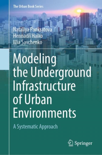 Modeling the Underground Infrastructure of Urban Environments : A Systematic Approach, EPUB eBook