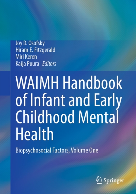 WAIMH Handbook of Infant and Early Childhood Mental Health : Biopsychosocial Factors, Volume One, EPUB eBook