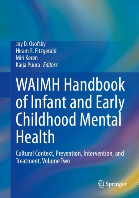 WAIMH Handbook of Infant and Early Childhood Mental Health : Cultural Context, Prevention, Intervention, and Treatment, Volume Two, EPUB eBook