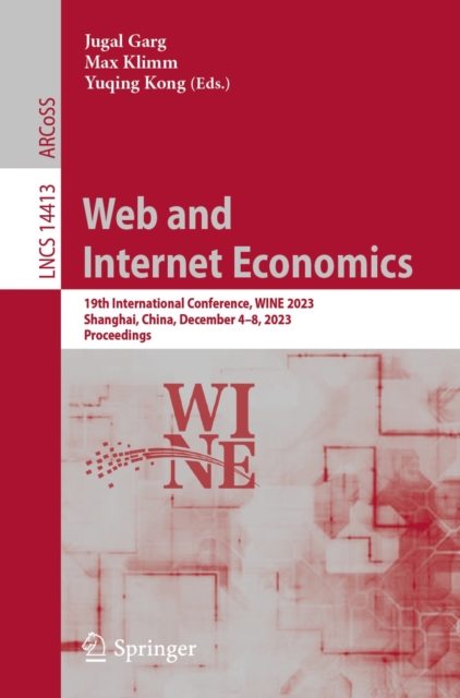 Web and Internet Economics : 19th International Conference, WINE 2023, Shanghai, China, December 4-8, 2023, Proceedings, EPUB eBook