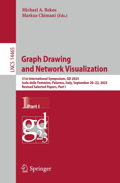 Graph Drawing and Network Visualization : 31st International Symposium, GD 2023, Isola delle Femmine, Palermo, Italy, September 20-22, 2023, Revised Selected Papers, Part I, EPUB eBook